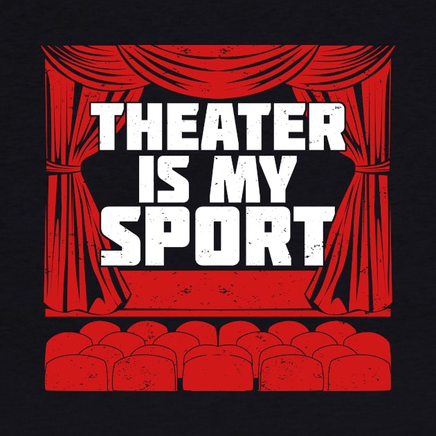 Theater Is My Sport by Dolde08